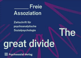 Freie Assoziation – Zeitschrift für psychoanalytische Sozialpsychologie 2/2022: „The great divide“