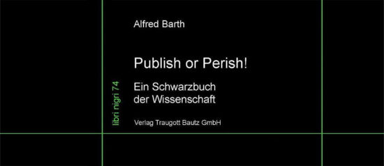 PSY | Neueste Publikation von Alfred Barth: Publish or Perish! Ein Schwarzbuch der Wissenschaft